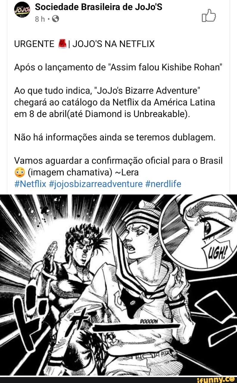 Jojo's Bizarre Adventure Brasil - A espera acabou, Assim falava Kishibe  Rohan serie de OVAs de JJBA chegou a Netflix. Infelizmente por aqui ainda  sem noticias de lançamento da serie principal na