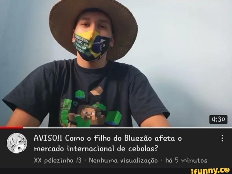 AVISO!! Como o filho do Bluezão afeta o mercado internacional de cebolas?
XX pélezinho - Nenhuma visualização há 5 minutos