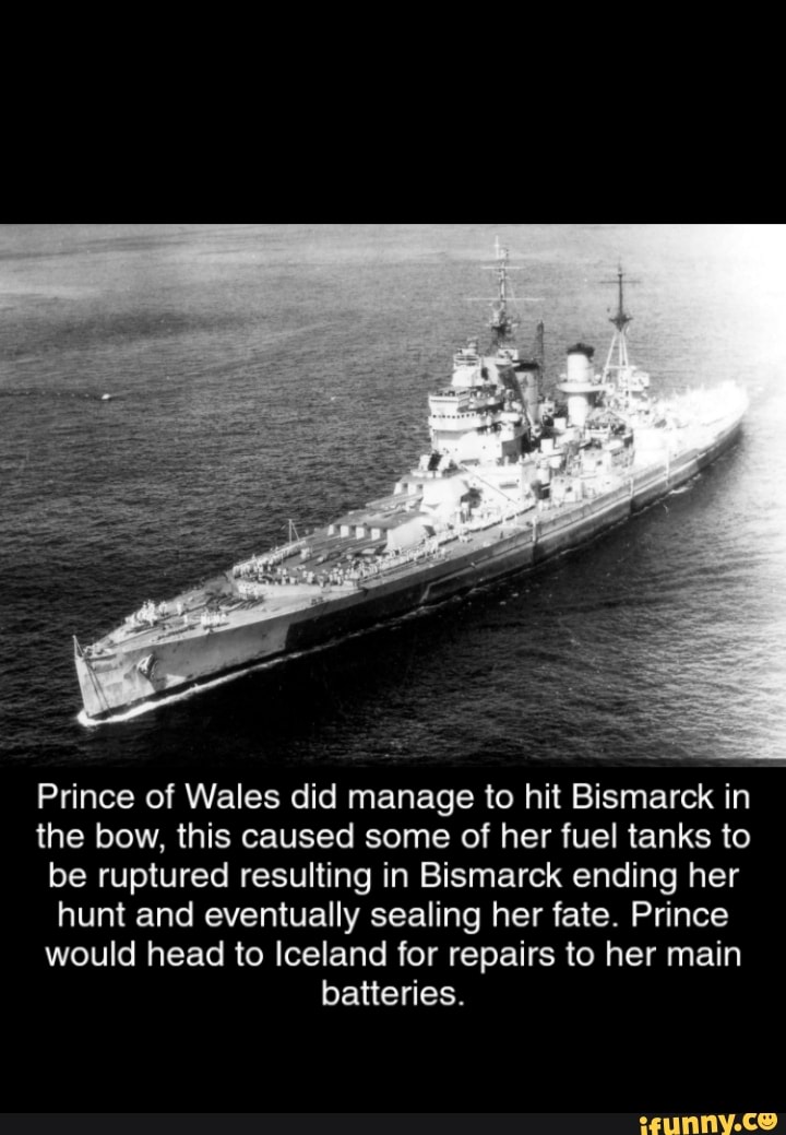 Prince of Wales did manage to hit Bismarck in the bow, this caused some