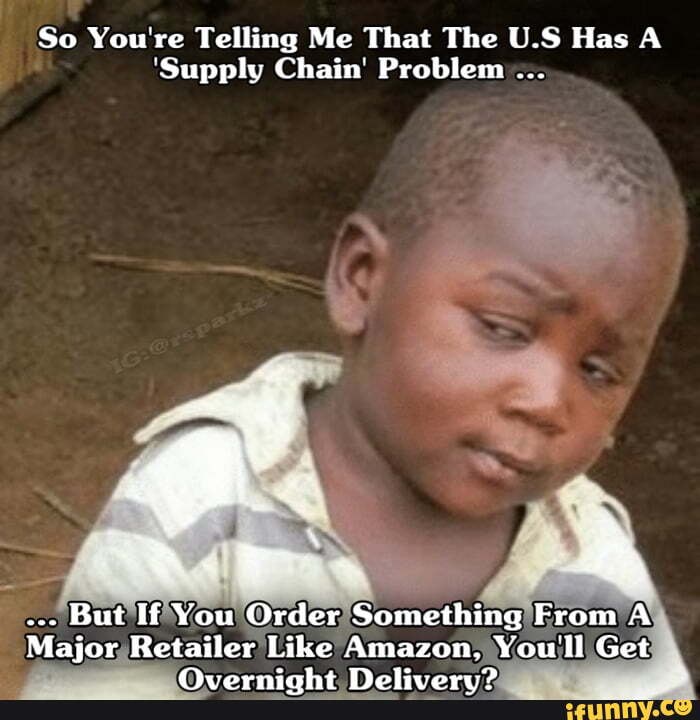 So You're Telling Me That The U.S Has A 'Supply Chain' Problem But If