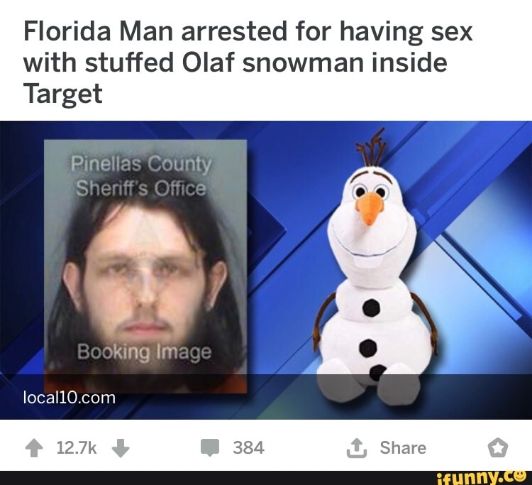 Florida Man Arrested For Having Sex With Stuffed Olaf Snowman Inside Target Ifunny