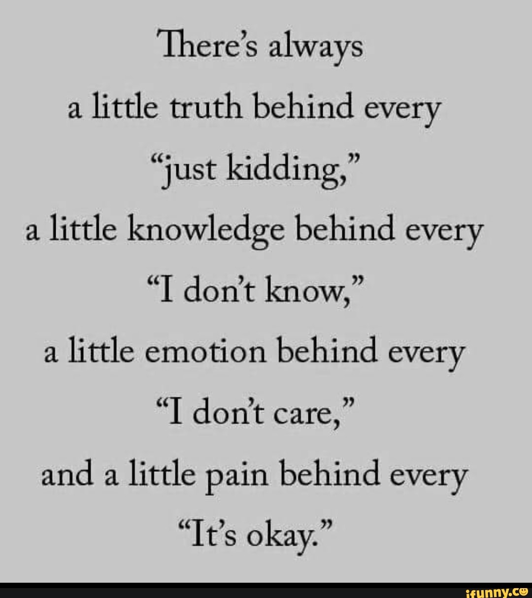 There's always a little truth behind every "just kidding," a little ...