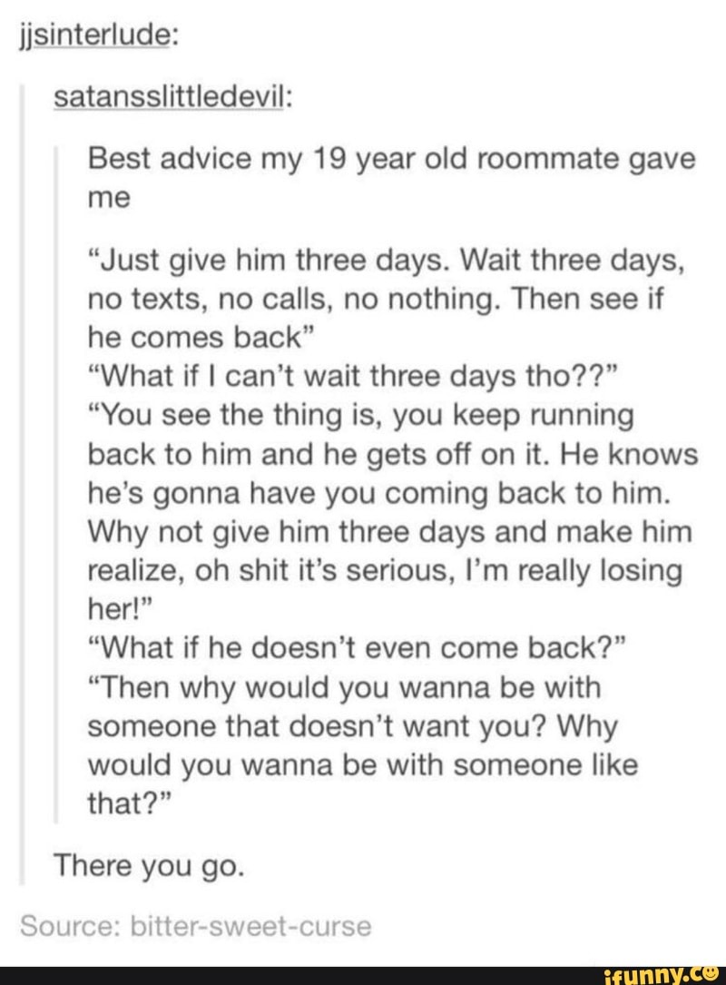 Jjsinterlude Satansslittledevil Best Advice My 19 Year Old Roommate Gave Me Just Give Him Three Days Jjsinterlude Satansslittledevil Best Advice My 19 Year Old Roommate Gave Me Just Give Him Three Days