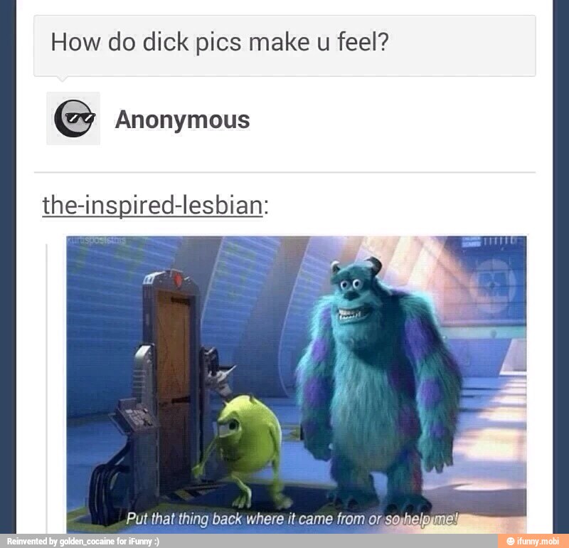 How do dick pics make u feel? Anonymous
the-inspired-lesbian: