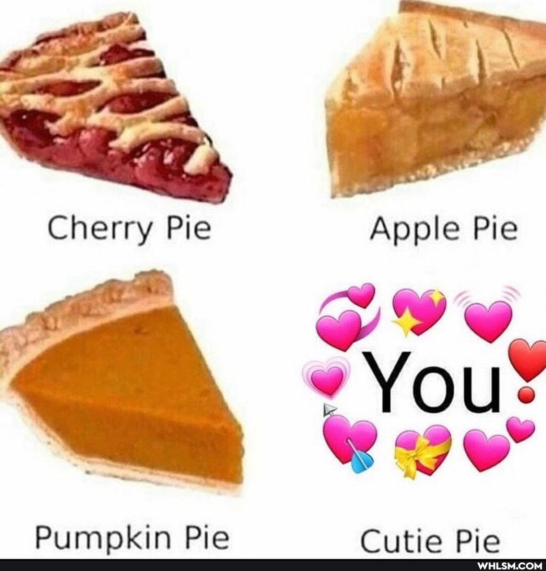 Cherry Pie Apple Pie
Yous
Pumpkin Pie Cutie Pie
