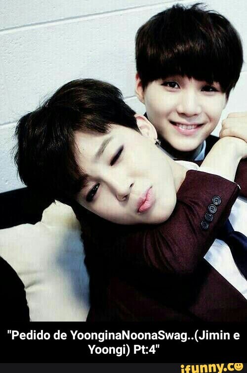 "Pedido de YoonginaNoonaSwag..(Jimin e
Yoongi) Pt:4" - "Pedido de YoonginaNoonaSwag..(Jimin e Yoongi) Pt:4"