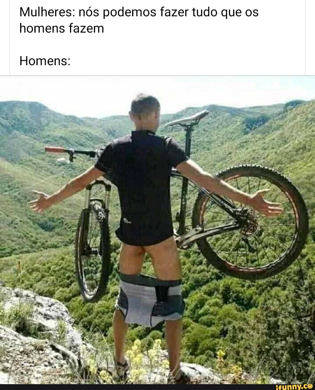 Mulheres: nós podemos fazer tudo que os
homens fazem
Homens: