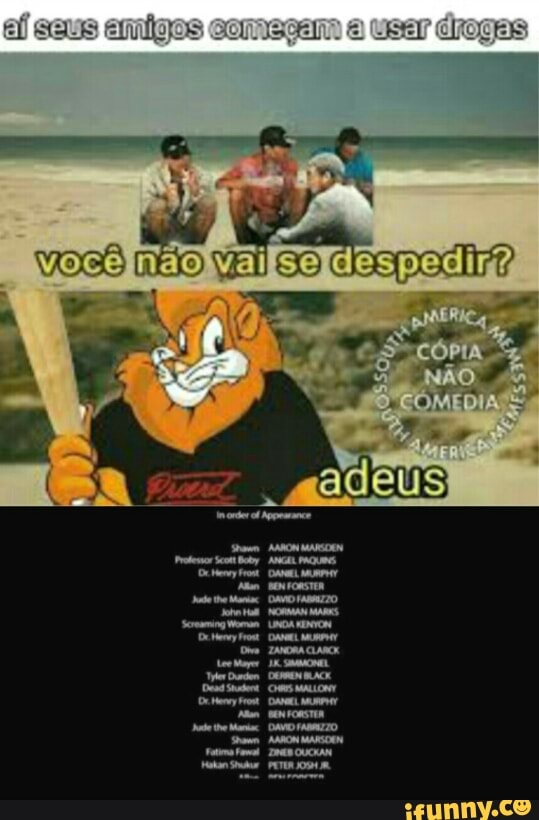EÍ seus amigos comagem 4 user drogas