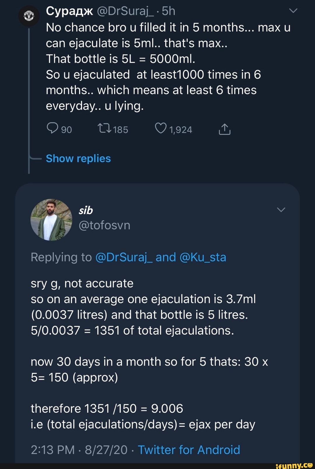 Drsuraj No Chance Bro U Filled It In 5 Months Max U Can Ejaculate Is That S Max That Bottle Is 5000ml So U Ejaculated At Least1000 Times In 6 Months Which