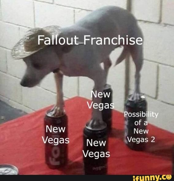 Fallout Franchise
New
New egas
Rossibllity
New
Vegas New vegas 2
Vegas