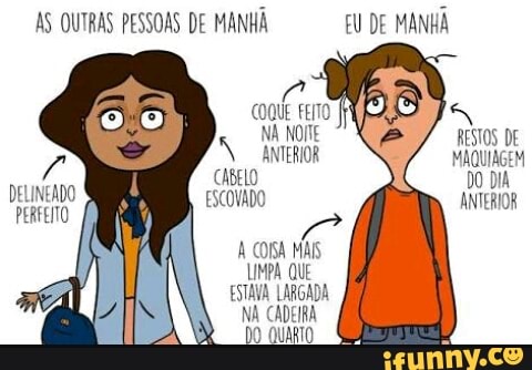 AS OUTRAS PESSOAS DE MANHÃ EU DE MANHÃ
A COMA MAIS
LIMPA QUE
ESTAVA LARGADA
NA CADEIRA