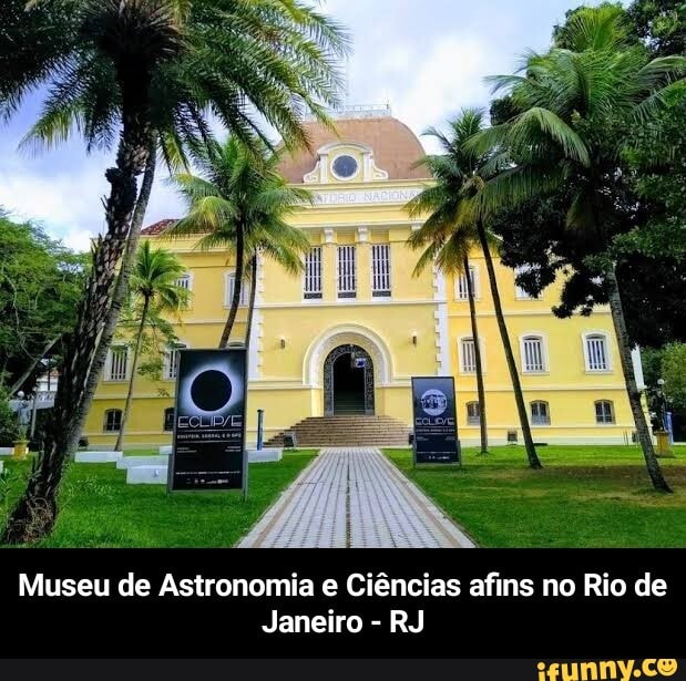 Museu de Astronomia e Ciências afins no Rio de
Janeiro - RJ - Museu de Astronomia e Ciências afins no Rio de Janeiro - RJ
