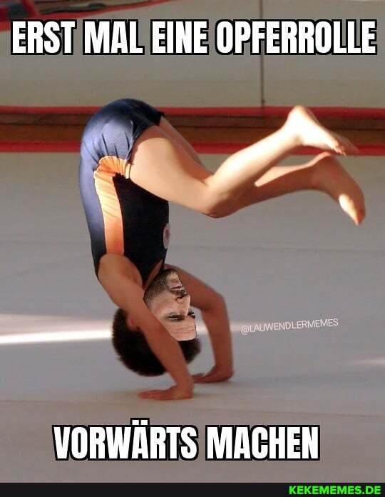 ERST MAL EINE OPFERROLLE
VORWÄRTS MACHEN