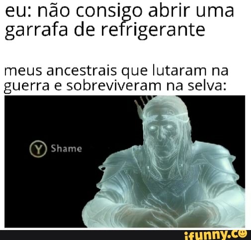 eu: não consigo abrir uma
garrafa de refrigerante
meus ancestrais que lutaram na
guerra e sobreviveram na selva: