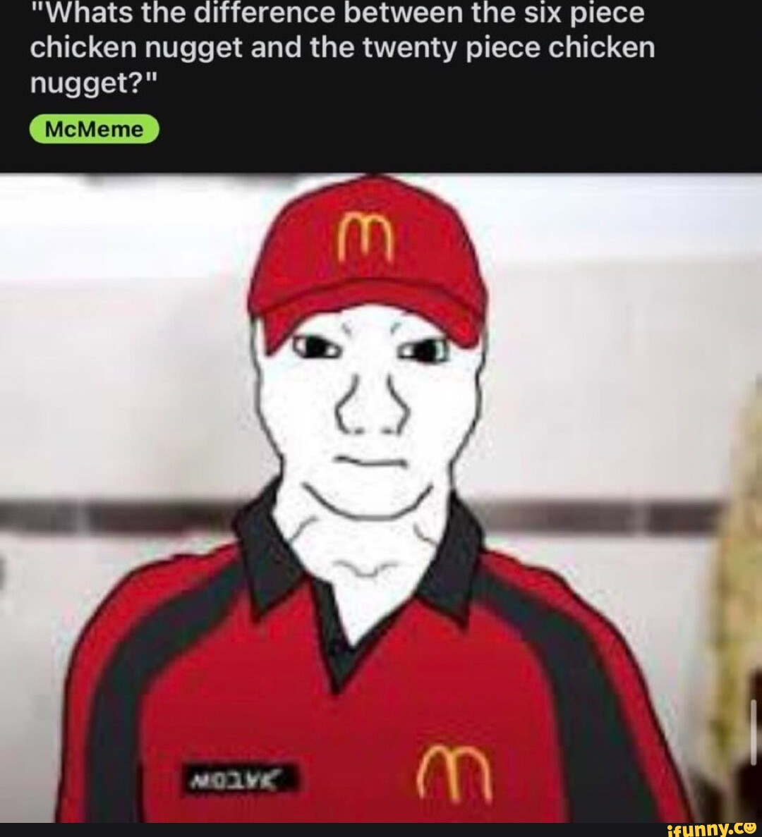 "Whats the difference between the six piece chicken nugget and the