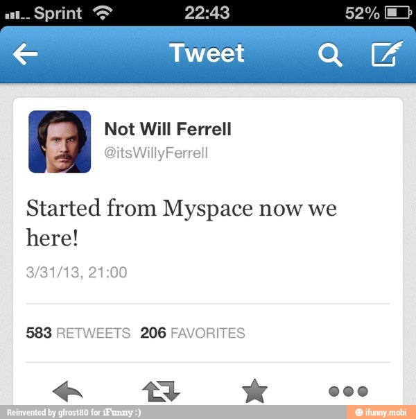 Started from Myspace now we
here!
583 RETWEETS 206 FAVORITES