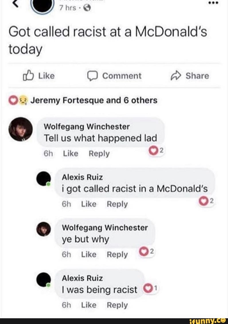 Got Called Racist At A McDonald’s Today [b Like Ç) Comment ;() Share Ou ...