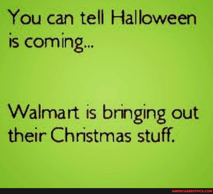 You can tell Halloween is Coming...
Walmart is bringing out their Christmas stuff.