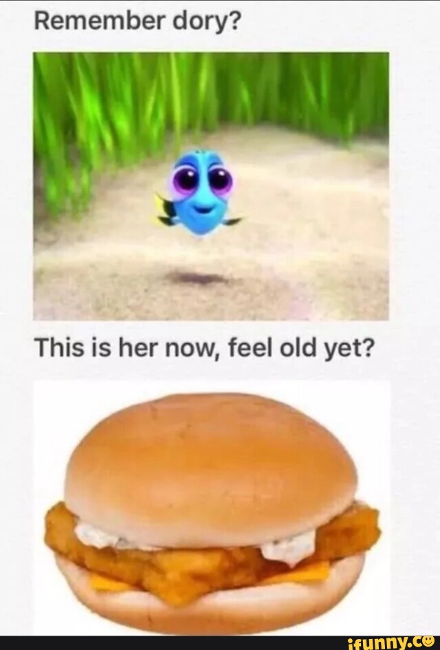 Remember dory? This is her now, feel old yet? - iFunny