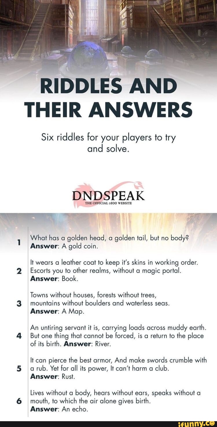 RIDDLES AND THEIR ANSWERS Six riddles for your players to try and solve ...