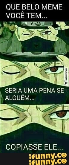 QUE BELO MEME
SERIA UMA PENA SE
Ate aye