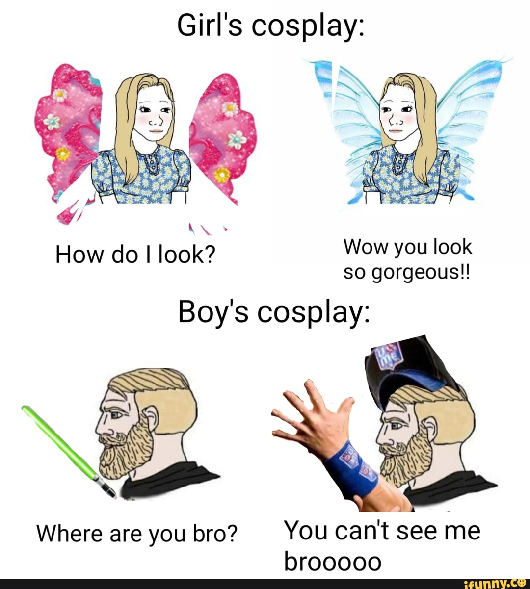Girl's cosplay:
so gorgeous!!
Boy's cosplay:
Where are you bro? You cant see me
brooooo