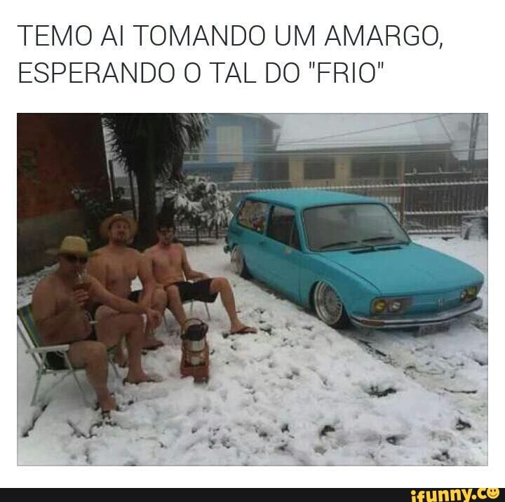 4 EMO Al TOMANDO UM AMARGO,
ESPERANDO O TAL DO "FRIO"