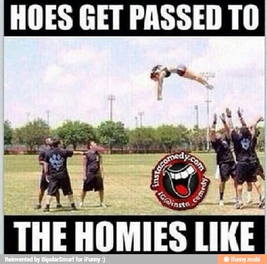 HOES GET PASSED TO