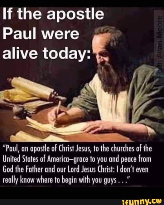 If the apostle Paul were alive today "Paul, an apostle of Christ Jesus
