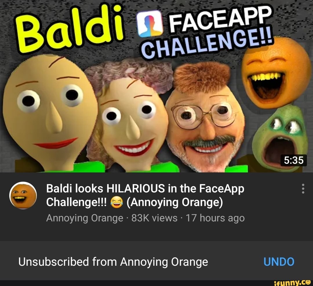 Baldi looks HILARIOUS in the FaceApp Challenge!!! 6 (Annoying Orange