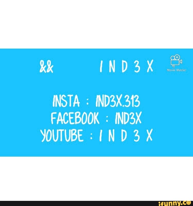 INSTA =
FACEBOOK YOUTUBE IND 3X