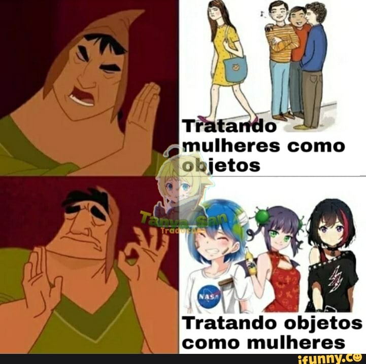 Amulheres como
Tratando objetos como mulheres
