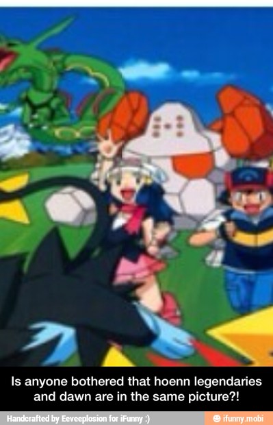 Is anyone bothered that hoenn legendaries
and dawn are in the same picture?! - Is anyone bothered that hoenn legendaries and dawn are in the same picture?!