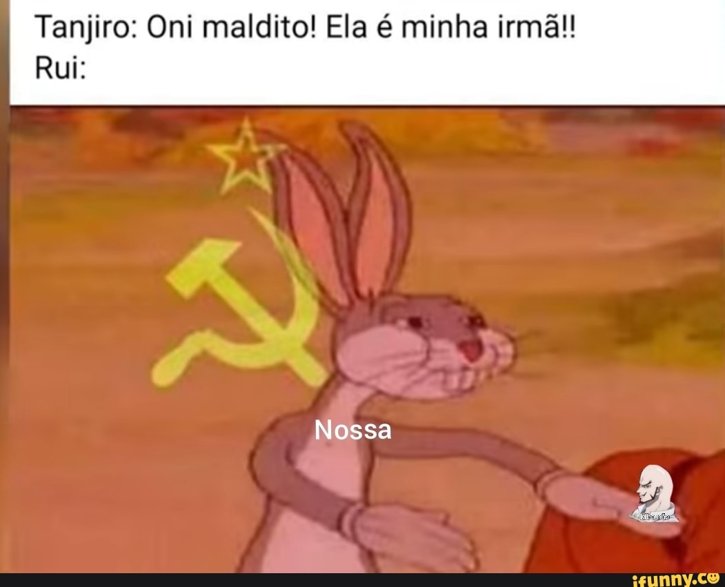 Tanjiro: Oni maldito! Ela é minha irmã!
Rui:
Nossa