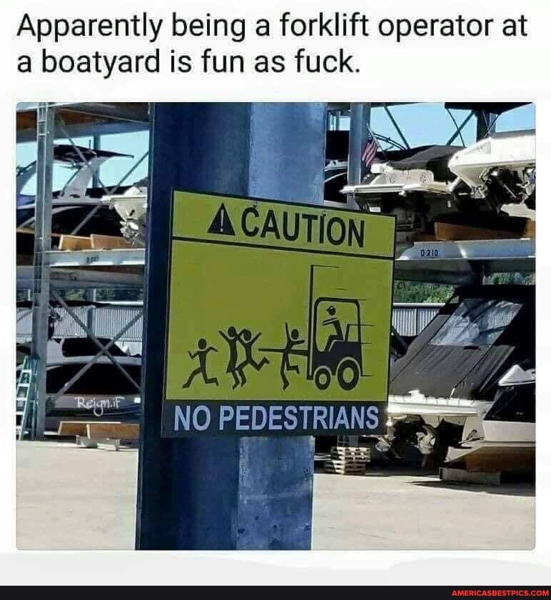 Apparently being a forklift operator at a boatyard is fun as fuck.
ACAUTION