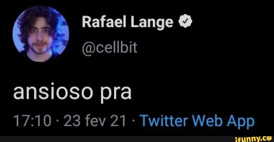 BB Rafael Lange
(Qeellbit
ansioso pra