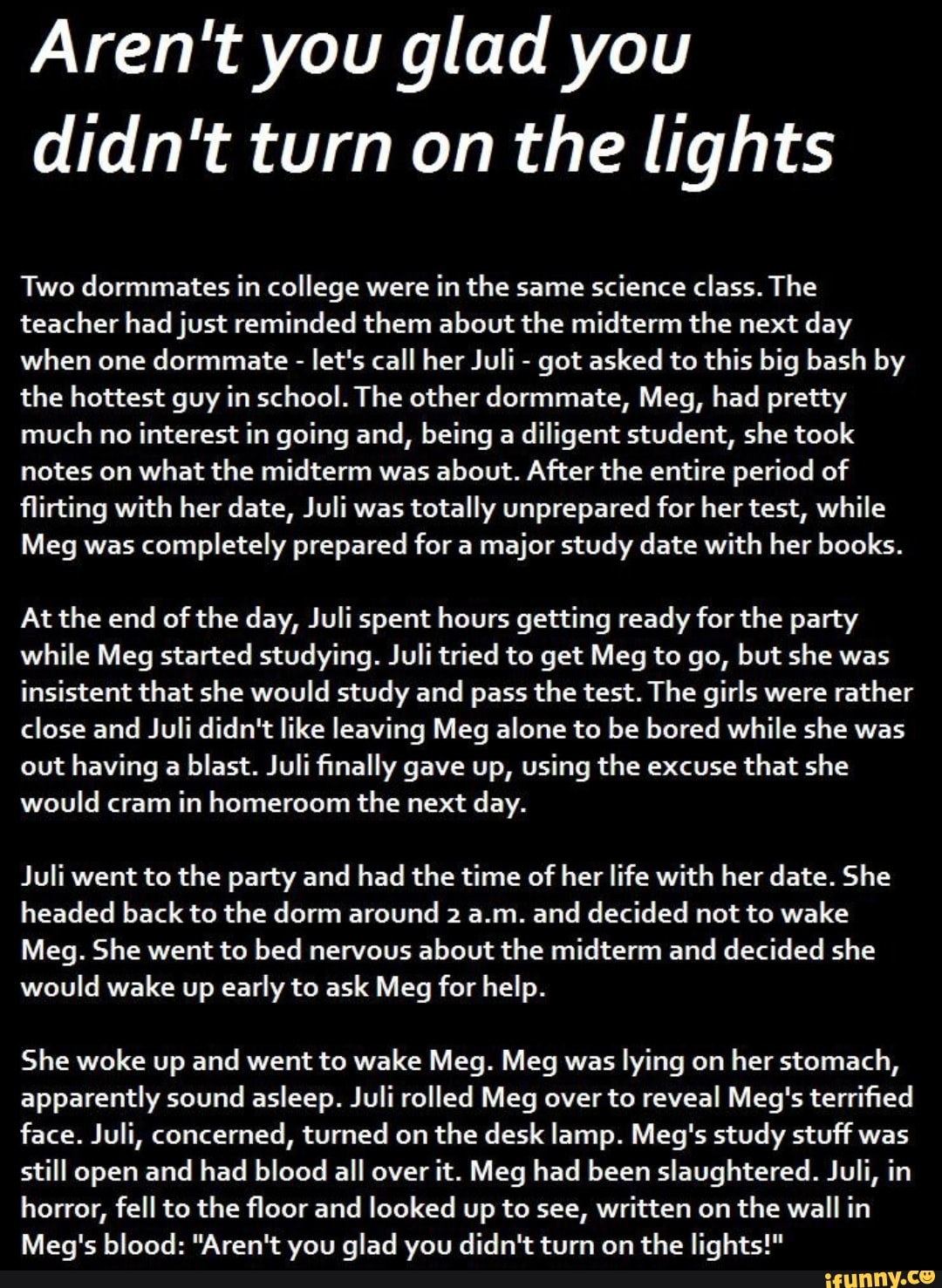 Aren T You Glad You Didn T Turn On The Lights Two Dormmates In College Were In The Same Science Class The Teacher Had Just Reminded Them About The Midterm The Next Day When