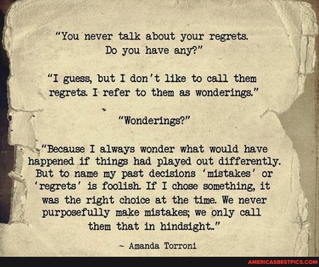 You Never Talk About Your Regrets - Amanda Torroni Quotes