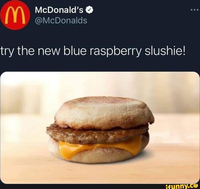 Mcdonald's Blue Raspberry McDonald's @ try the new blue raspberry slushie! - iFunny
