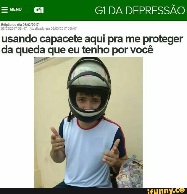 Edição do dia 05/03/2017
usando
capacete aqui pra me proteger
da queda que eu tenho por você