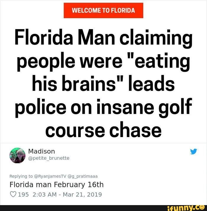 Play 107 - It's #NationalFloridaDay so, obvi, we need to do the Florda Man  Challenge. Google your birthday (year not necessary) and Florida Man to  find out what ridiculous, hilarious or crazy