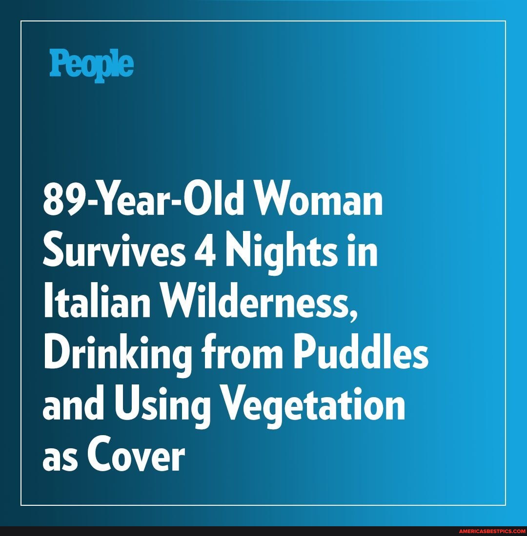 An 89yearold woman survived four nights in the Italian wilderness by(01)