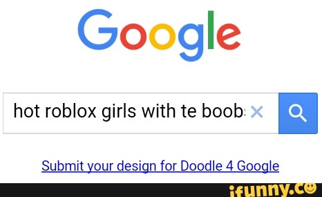 Hot Roblox Girls With Te Boob U N Submit Our Desi N For Doodle 4 Goo Ie Ifunny - roblox doodle tumblr