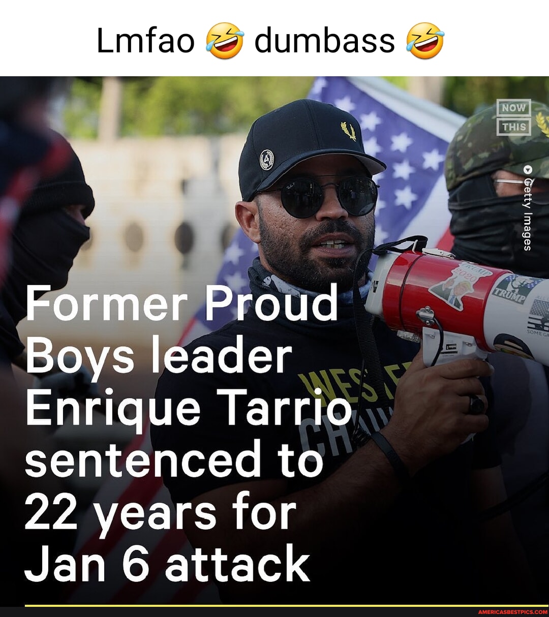 Lmfao @ dumbass @ (ar Former Proud Boys leader Enrique Tarrio sentenced ...