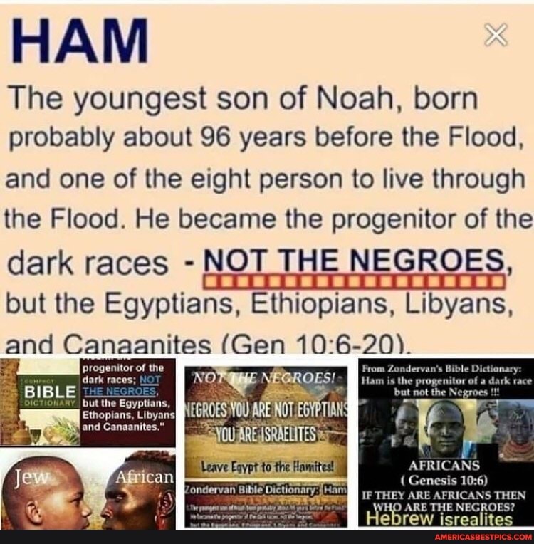 HAM The youngest son of Noah, born probably about 96 years before the