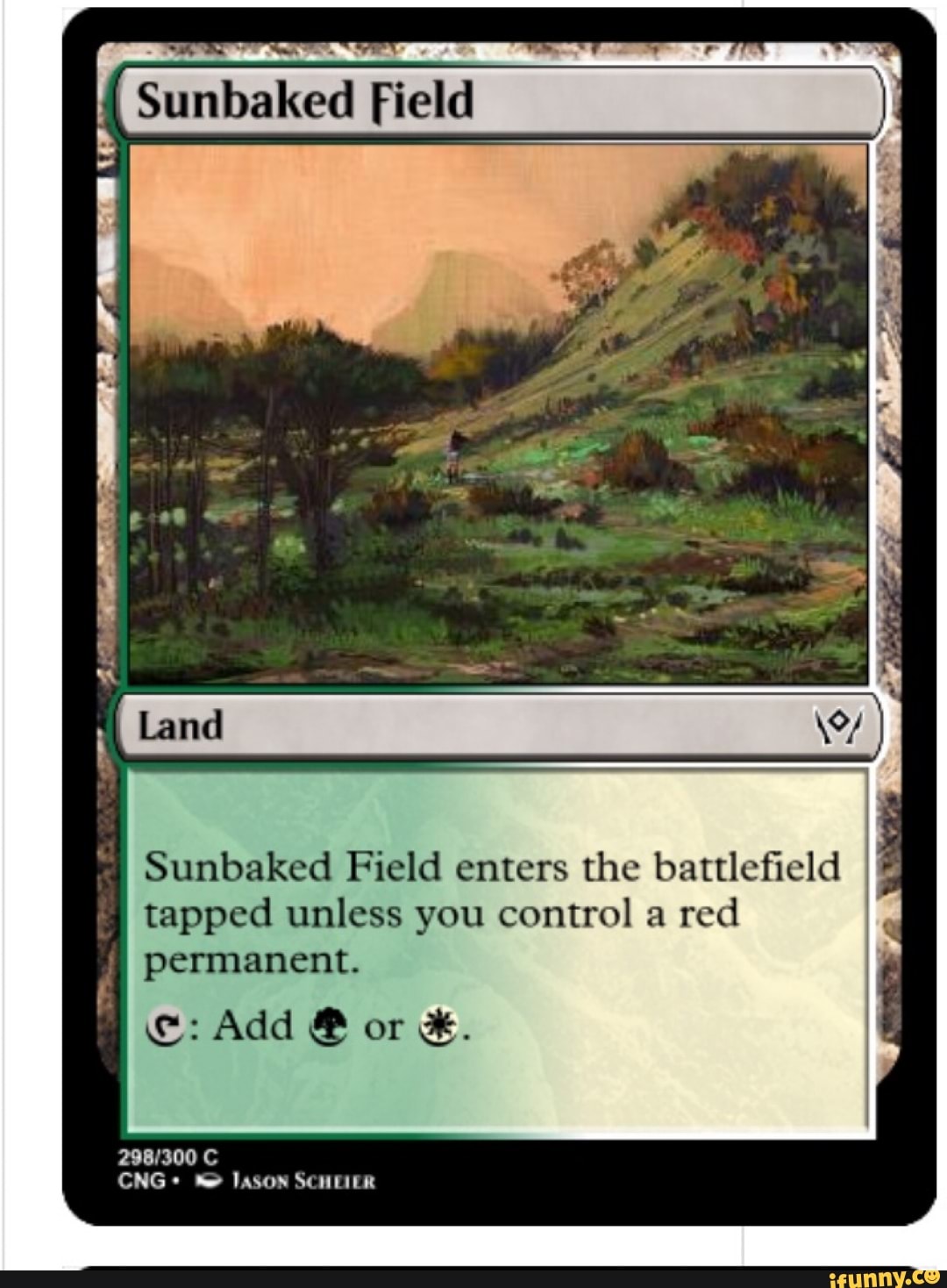 Sunbaked Field enters the battlefield
tapped unless you control a red
permanent.