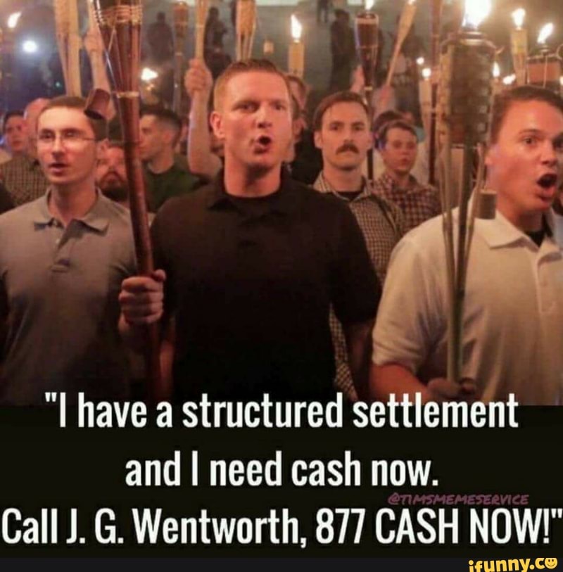 I Have A Structured Settiemeclt And I Need Cash Now Call J G Wentworth 877 Cash Now Ifunny