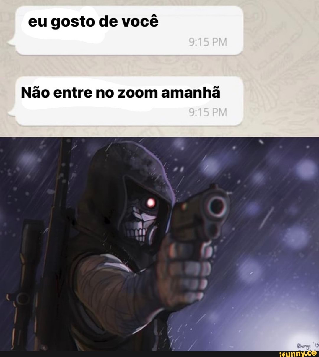eu gosto de você
Não entre no zoom amanhã