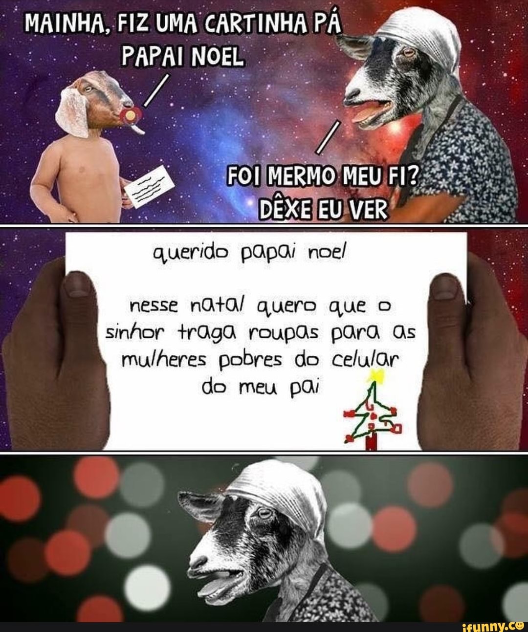 MAINHA, FIZ UMA CARTINHA PA
"PAPAI NOEL sinhor +raga roupas para Qs
mulheres pobres do celular
do meu pai