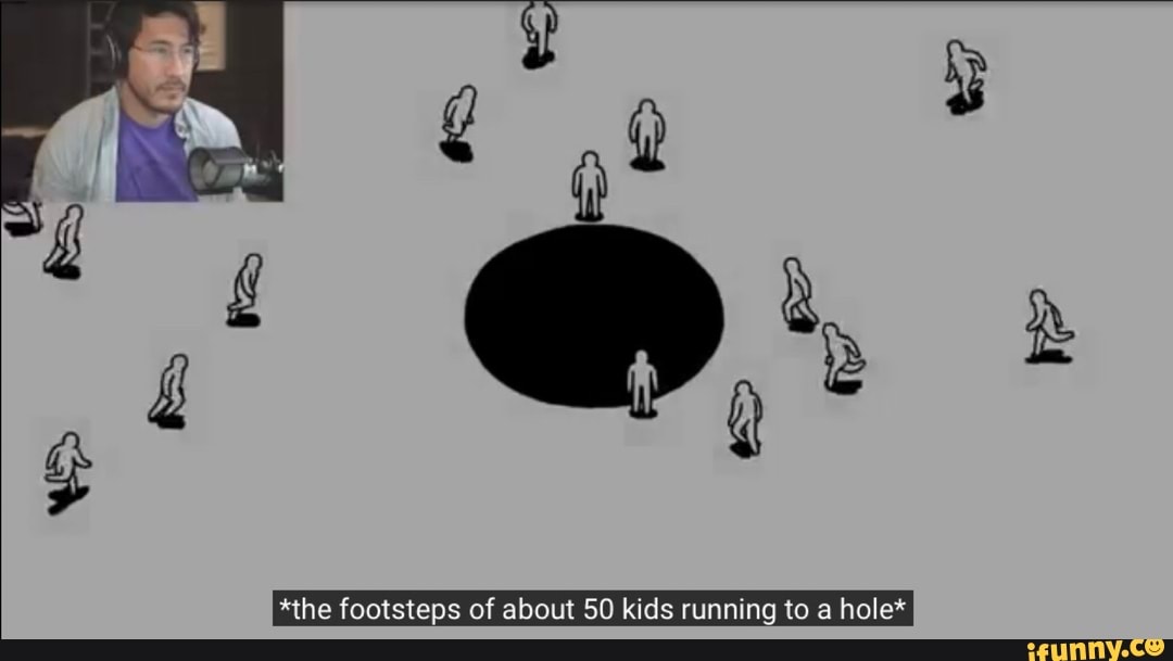 *the footsteps of about 50 kids running to a hole*